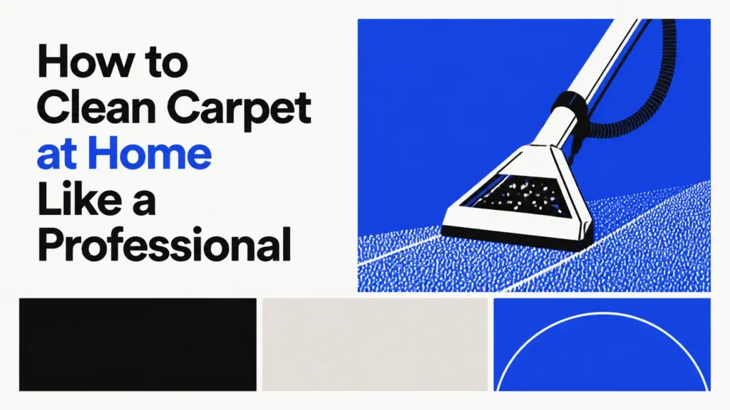 How to Clean Carpet at Home Like a Professional