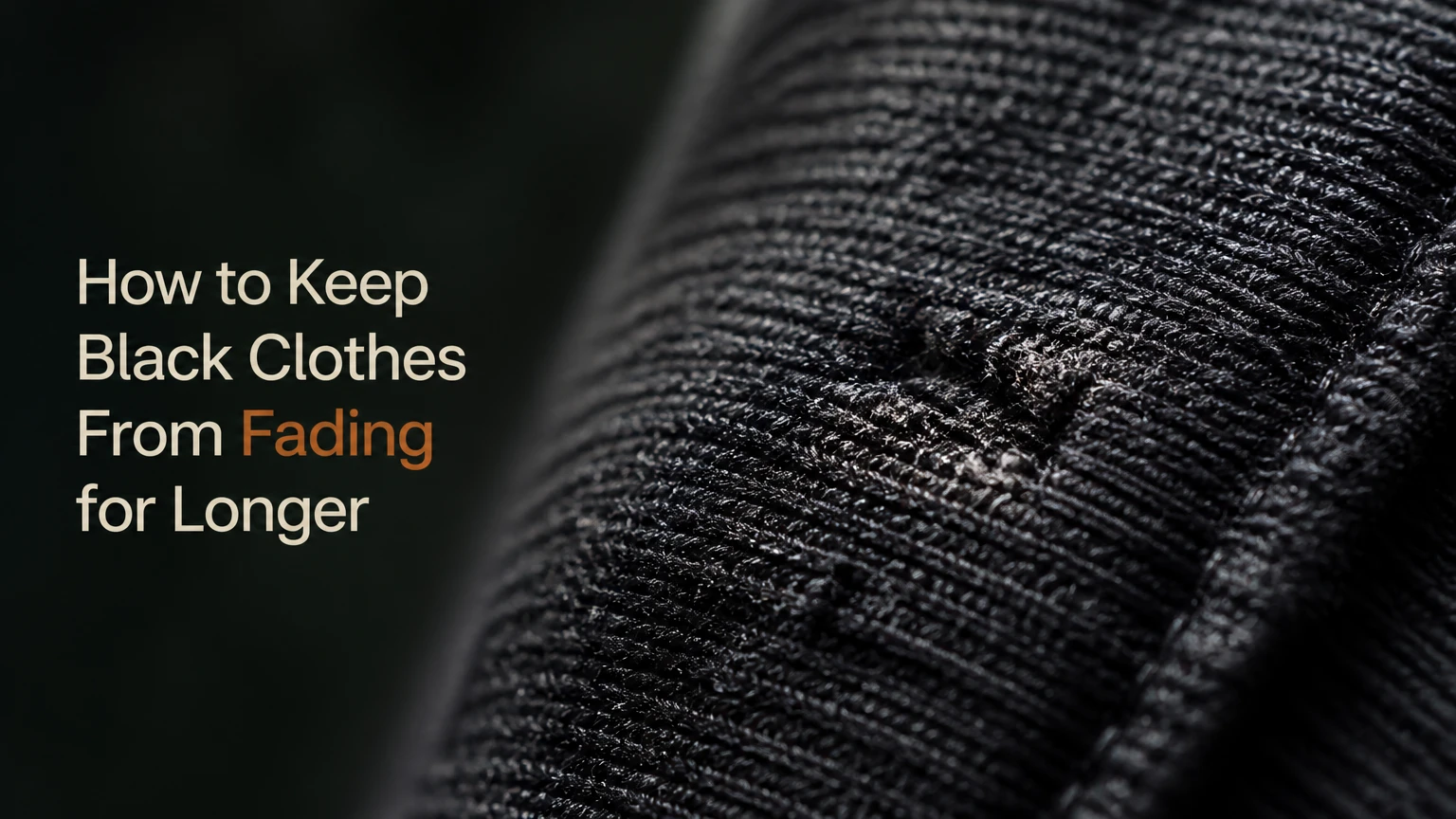 How to Keep Black Clothes From Fading for Longer