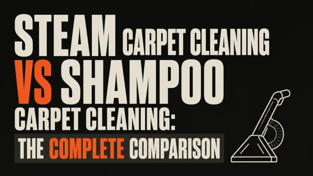 Steam Carpet Cleaning vs Shampoo Carpet Cleaning: The Complete Comparison