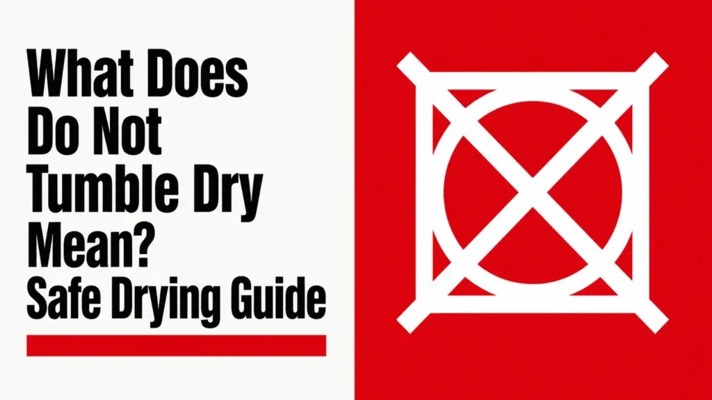 what does do not tumble dry mean